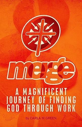 Merge A Magnificent Journey of Finding God Through Work