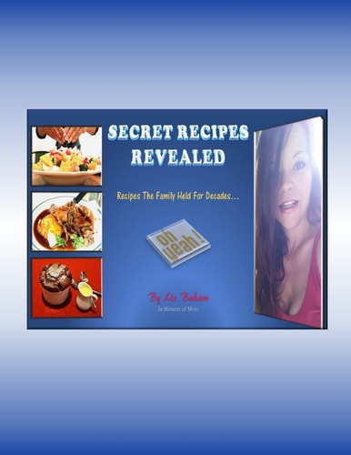 Secret Recipes Revealed Recipes The Family Held For Decades...