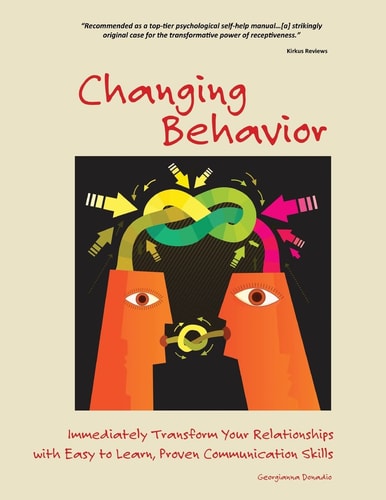 Changing Behavior Immediately Transform Your Relationships with Easy to Learn, Proven Communication Skills (Black and White Edition)