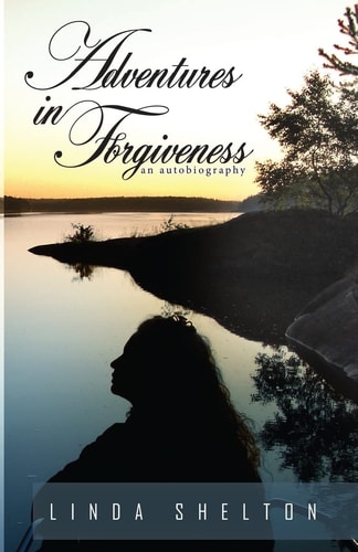 Adventures in Forgiveness An Autobiography