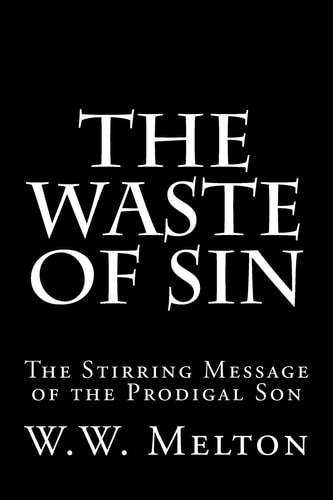 The Waste of Sin The Stirring Message of the Prodigal Son