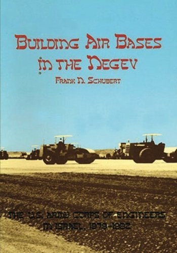 Building Air Bases in the Negev The U. S. Army Corps of Engineers in Israel, 1979-1982
