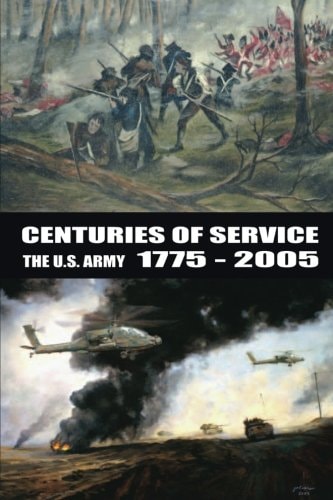 Centuries of Service The U. S. Army, 1775-2005