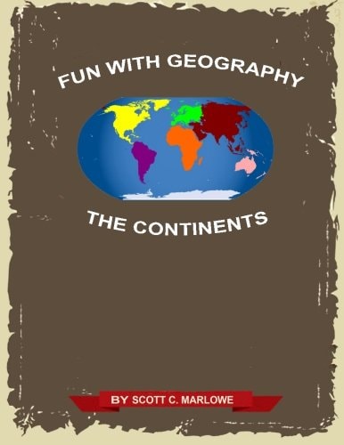 Fun with Geography The Continents
