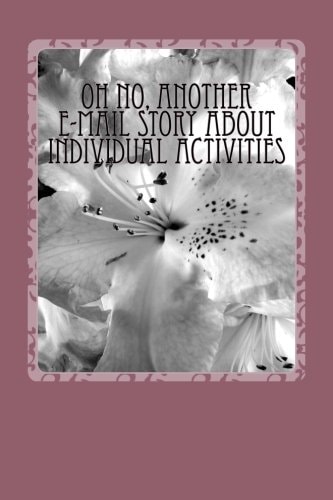 Oh No, Another E-Mail Story about Individual Activities