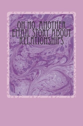 Oh No, Another Email Story About Relationships