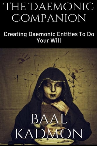 The Daemonic Companion Creating Daemonic Entities to Do Your Will