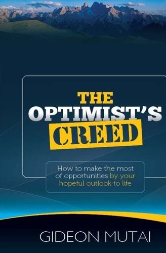 The Optimist's Creed How to Make the Most of Opportunities by You Hopeful Outlook