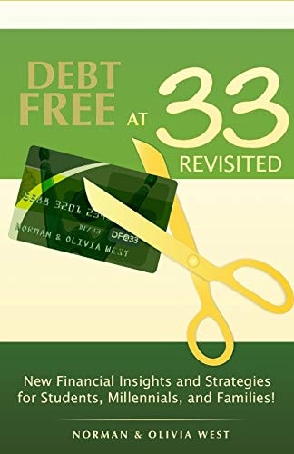 Debt Free at 33 Revisited New Financial Insights and Strategies for Students, Millennials, and Families!