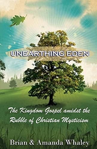 Unearthing Eden The Kingdom Amidst the Rubble of Christian Mysticism