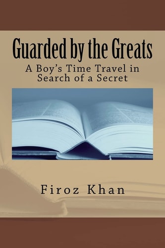 Guarded by the Greats A Boy's Time Travel in Search of a Secret