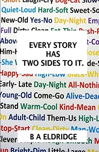 Every Story Has Two Sides to It.