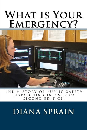 What Is Your Emergency? The History of Public Safety Dispatching in America