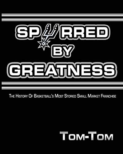 Spurred By Greatness The History Of Basketball's Most Storied Small Market Franchise
