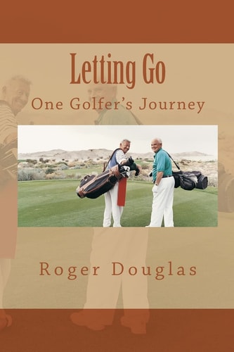 Letting Go One Golfer's Journey