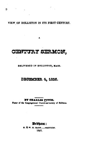View of Holliston in Its First Century, a Century Sermon Delivered in Holliston, Mass. , December 4 1826