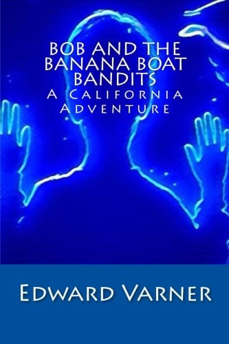 Bob and the Banana Boat Bandits A California Adventure