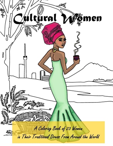 Cultural Women A Coloring Book of 23 Women in Their Traditional Dress from Around the World