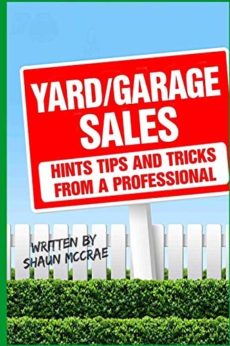 Yard/Garage Sales Hints, Tips and Tricks from a Professional: Yard/Garage Sales: Hints, Tips and Tricks from a Professional