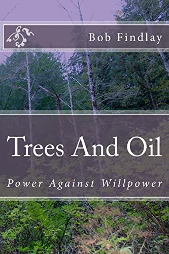 Trees And Oil Power Against Willpower