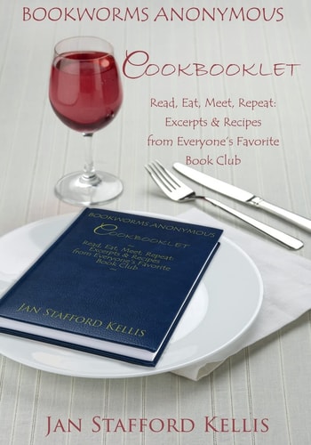 Bookworms Anonymous Cookbooklet Read, Eat, Meet, Repeat: Excerpts and Recipes From Everyone's Favorite Book Club