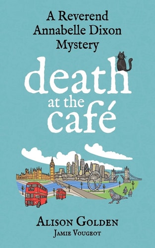 Death at the Cafe A Reverend Annabelle Dixon Cozy Mystery