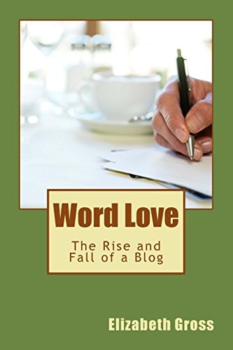 Word Love The Rise and Fall of a Blog