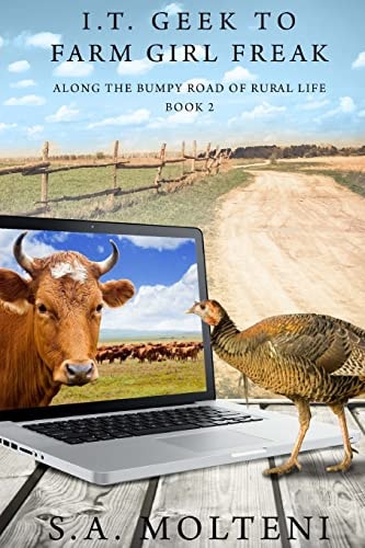I. T. Geek to Farm Girl Freak Along the Bumpy Road of Rural Life