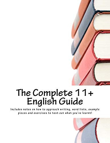 The Complete 11+ English Guide Give Your Child the Guidance They Need