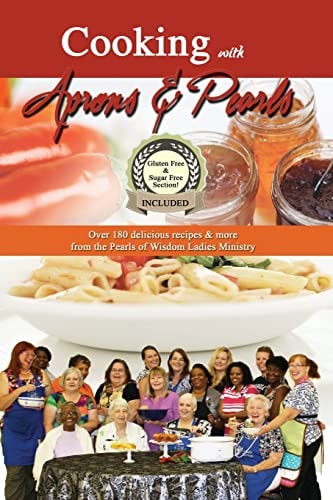 Cooking with Aprons and Pearls Delicious Recipes and More from the Pearls of Wisdom Ladies Ministry