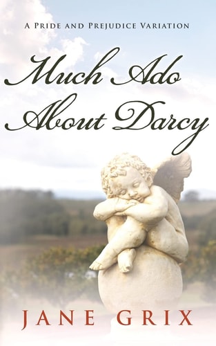 Much Ado About Darcy A Pride and Prejudice Variation