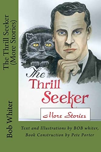The Thrill Seeker Part 2 Text and Illustrations by BOB Whiter, Book Construction by Pete Porter