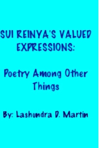 Sui Reinya's Valued Expressions Poetry Among Other Things