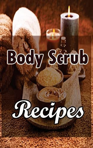Body Scrub Recipes Natural Skin And Body Care Book