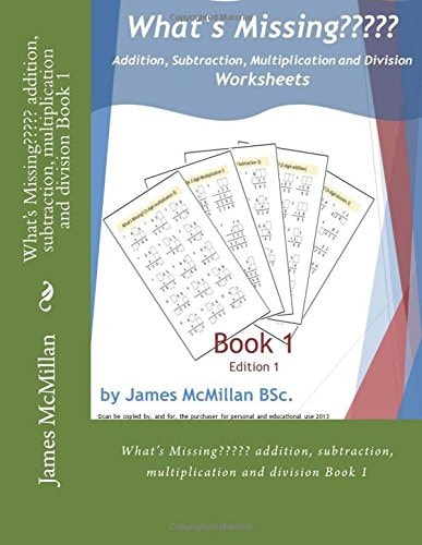 What's Missing????? Addition, Subtraction, Multiplication and Division Book 1 (Years 7 - 9)