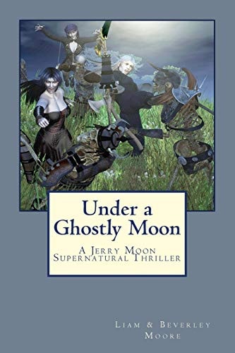 Under a Ghostly Moon A Jerry Moon Supernatural Thriller