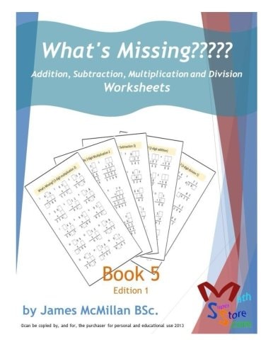 What's Missing????? Addition, Subtraction, Multiplication and Division Book 5 Years (7 _ 9)