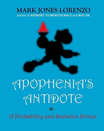 Apophenia's Antidote A Probability and Statistics Primer