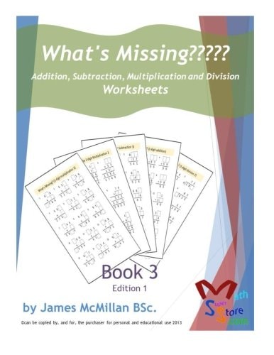 What's Missing????? Addition, Subtraction, Multiplication and Division Book 3 Grades (6 - 8)