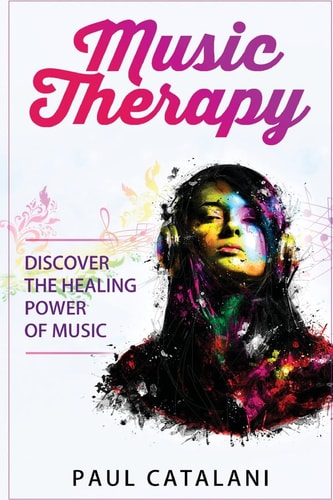 Music Therapy Discover The Healing Power Of Music