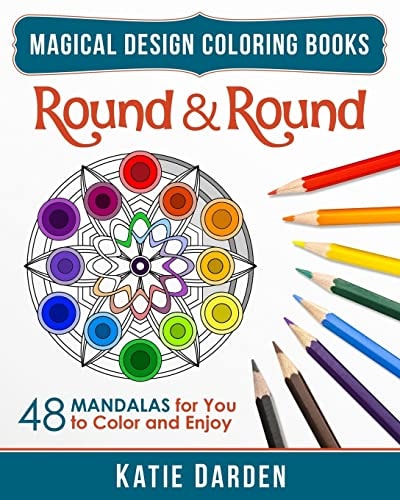 Round and Round 48 Mandalas for You to Color and Enjoy