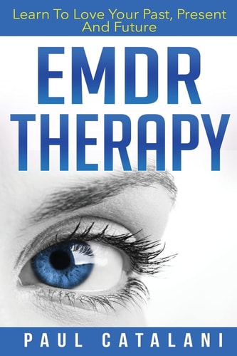 EMDR Therapy Learn To Love Your Past, Present And Future