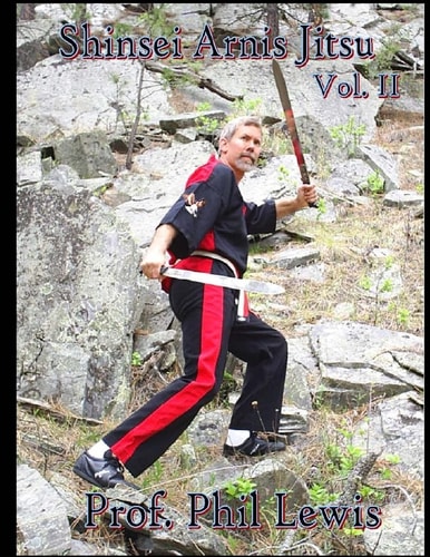 Shinsei Arnis Jitsu Vol. 2 Forms, Disarms and Methods of Counters and More