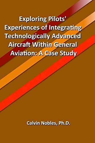 Exploring Pilots' Experiences of Integrating Technologically Advanced Aircraft Within General Aviation