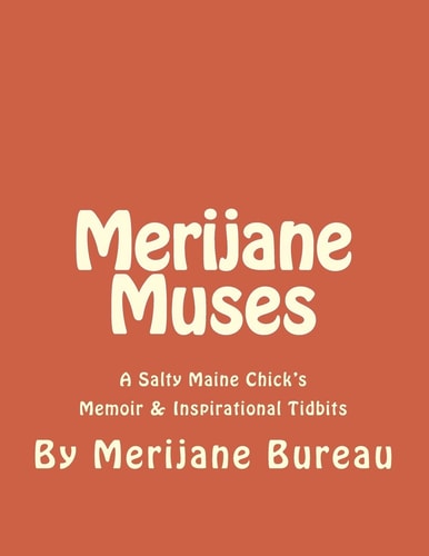 Merijane Muses A Salty Maine Chick's Memoir and Inspirational Tidbits