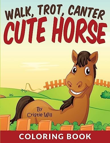 Walk, Trot, Canter Cute Horse Coloring Book