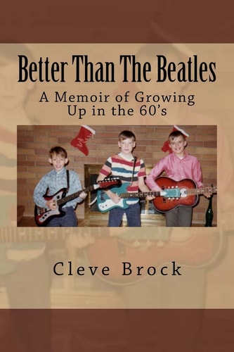 Better Than The Beatles A Memoir of Growing Up in the 60's