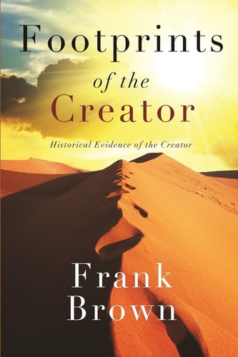 Footprints of the Creator Historical Evidence of the Creator