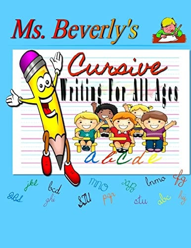 Ms. Beverly's Cursive Writing For All Ages No Subtitle