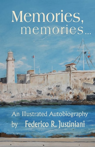 Memories, Memories An Illustrated Autobiography